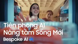Tiên phong AI, nâng tầm Sống Mới | Tủ lạnh Bespoke AI | Samsung