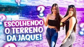 A JAQUE VAI SAIR DE CASA! - ESCOLHENDO O NOVO TERRENO!