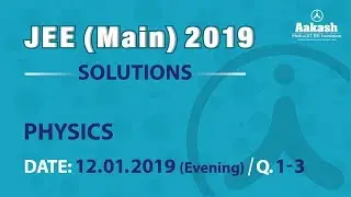 JEE Main Solutions Physics 12 January 2019 Evening Q. 01 to 03