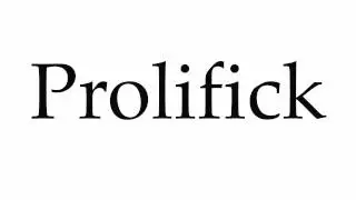 How to Pronounce Prolifick