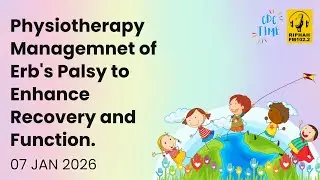 Physiotherapy Managemnet of Erb's Palsy to Enhance Recovery and Function. | CDC Time | 07-01-26