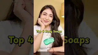 Top 4 Body Soaps 💝