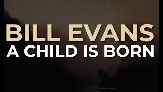 Bill Evans - A Child Is Born (Official Audio)