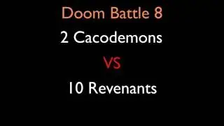 Doom Battle #8 2 Cacodemons VS 10 Revenants
