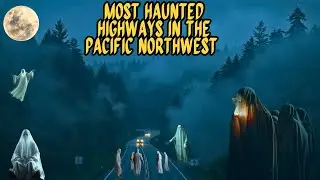 Most Haunted Highways in the Pacific Northwest Episode-2