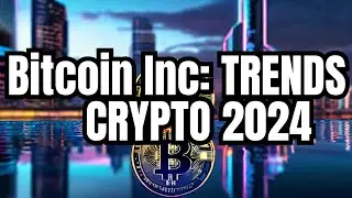 Bitcoin Inc: A Deep Dive into Crypto Trends 2024