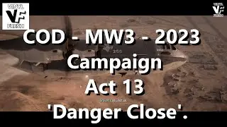 COD - MW3 - 2023 - Campaign - Act 13 - 'Danger close'.