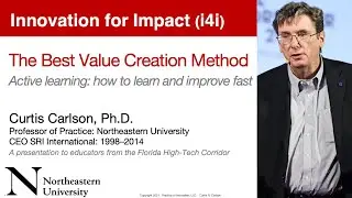 Innovation for Impact (i4i), Curt Carlson: Active learning defines the best value creation methods