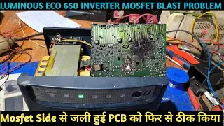 Luminous Eco watt 650 Inverter Repair || जली हुई PCB ठीक करें 