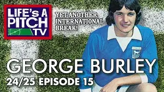 Life's A Pitch TV Episode 15 Season 2 - George Burley (International Break 3)