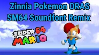 Zinnia Theme Pokemon ORAS SM64 Soundfont Remix [Sally Acorn 64 1.1 Release & Download]