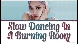 ROS&Eacute; Slow Dancing In A Burning Room Lyrics Cover