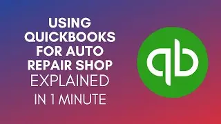 How To Use QuickBooks For Auto Repair Shop? (2024)