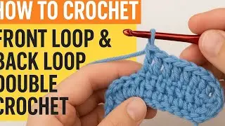 Front Loop vs Back Loop Double Crochet | Beginner-Friendly Guide #crochet BLDC FLDC