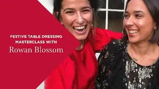 Festive Table Dressing Masterclass with Rowan Blossom