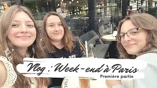 [VLOG] Un weekend &agrave; PARIS - Partie 1 🏙
