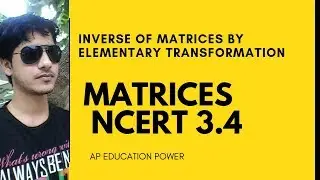 INVERSE OF MATRICES BY ELEMENTARY TRANSFORMATION NCERT #3.4