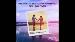 ilektrify & Kristof Vandenberg ft. Kristina Antuna - Follow You (Original Mix)