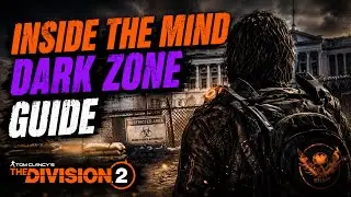 INSIDE THE MIND - THE DIVISION 2  (DARK ZONE GUIDE)