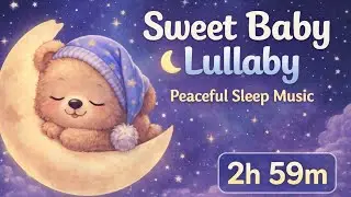 Sweet Dreams, Baby Bear 🧸✨ | Gentle Lullaby for Deep Sleep (2h 59m)