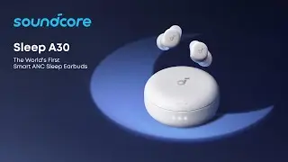 soundcore Sleep A30｜The World's First Smart ANC Sleep Earbuds