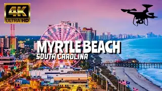 Myrtle Beach, South Carolina In 4K By Drone - Amazing View Of myrtle Beach, South Carolina