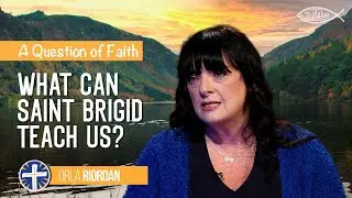 What can Saint Brigid teach us? - Orla Riordan (Ep 7)