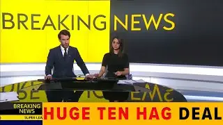 BREAKING! TEN HAG SIGNS NEW CONTRACT & MAN UTD ALSO AGREE DEAL FOR...
