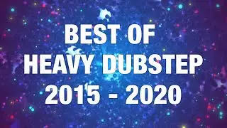Best of Heavy Dubstep Mix 2015-2020 - Heavy Dubstep / Drum and Bass / Gaming music