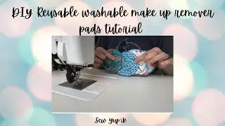 DIY Reusable washable make up remover pads tutorial
