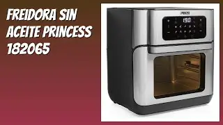 RESE&Ntilde;A (2025) : Freidora sin aceite Princess 182065. DETALLES