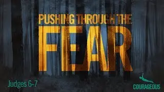 Pushing Through the Fear - Pastor Jeff Schreve - From His Heart Ministries
