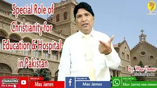 Special Role of Christianity for Education & Hospital In Pakistan | By Max James | In Urdu / Hindi