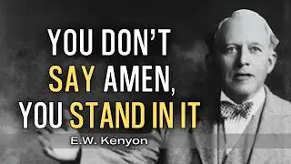 The Forgotten Power of the Spoken Amen | E.W. Kenyon Teachings