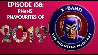 X-Band: The Phantom Podcast #138 - Phans&rsquo; Phavourites of 2019