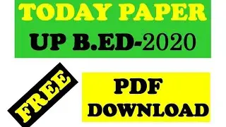 UP B.ED TODAY PAPER FREE PDF DOWNLOAD     ENTRANCE EXAM 2020 9 Aug 2020 PDF Full Answer Key
