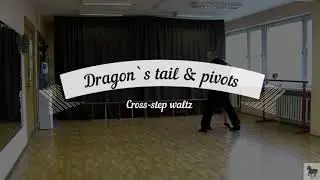 Dragon`s tail & pivots. The Cross-step waltz demo