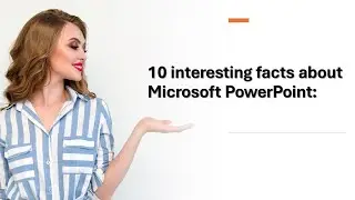 10 interesting facts about Microsoft PowerPoint:
