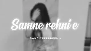 samne rehni e // slowed + reverb // 𝘚𝘢𝘯𝘨𝘪𝘵 𝘱𝘦𝘦𝘳𝘳𝘦𝘦𝘮𝘪 ♪
