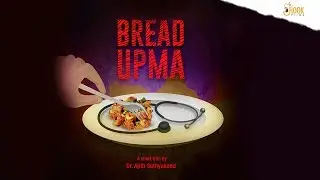 Bread Upma | Hindi Short Film | Dr. Ajith Sathyanand | Hook Films
