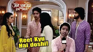 Jaane Anjaane Hum Mile | Unaati Ne Kyu Thehraya Reet Ko Jimmedar, Raghav ka Phuta Ghussa!