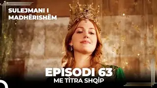 Sulejmani i Madherishem | Episodi 63 (Me Titra Shqip)