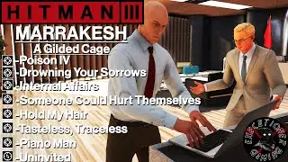 Hitman 3: Марракеш &mdash; Позолоченная клетка &mdash; Яд IV, Утопая в печали, Внутренние расследования, Незв...