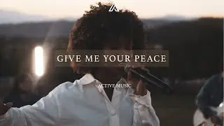 Give Me Your Peace - Gateway Worship (Active Music Cover)