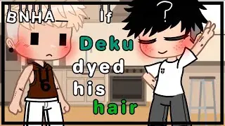 If Deku dyed his hair? | Different Version! | BkDk Adult AU | ✨ Requested  ✨