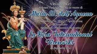 VITULAZIO (Ce) - MARIA Ss. dell'AGNENA 2024 - LA ROSA INTERNATIONAL FIREWORKS (Night Show)