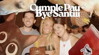 Cumple Pau + Bye Santi | ADICTA A LA NOSTALGIA 