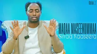 Maqaa Maseenummaa Sirraa Kaaseera lKutaa 2ffaa Dinqii Waaqayyootti Ni Amantaa?Raajii Masarat Taayyee