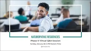 Naturopathic Residency Phase II Virtual Q&A Session