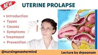 Uterine Prolapse |  Types | Cause | Symptoms | Treatment | Prevention | BSC & GNM NURSING | Lecture